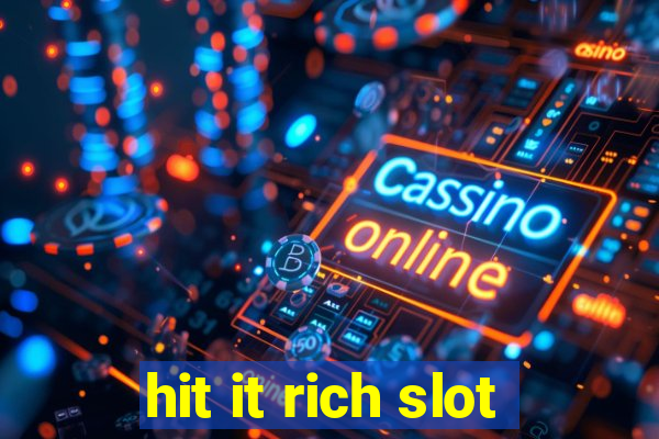 hit it rich slot